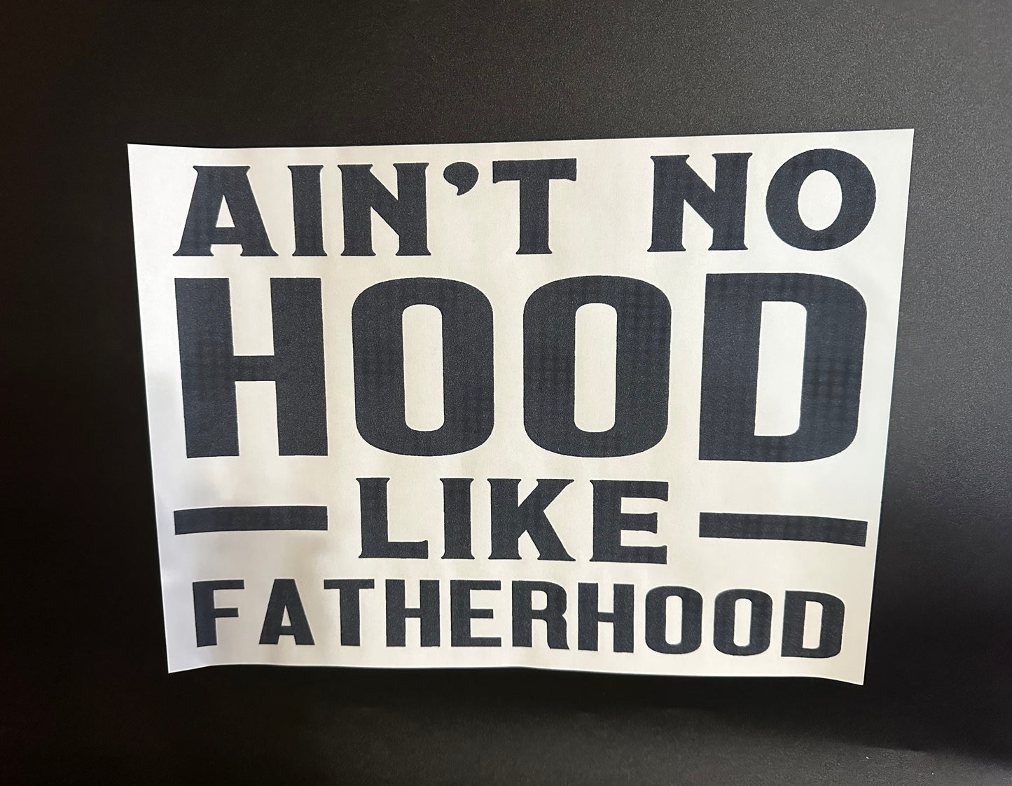Ain't No Hood Like Fatherhood Black