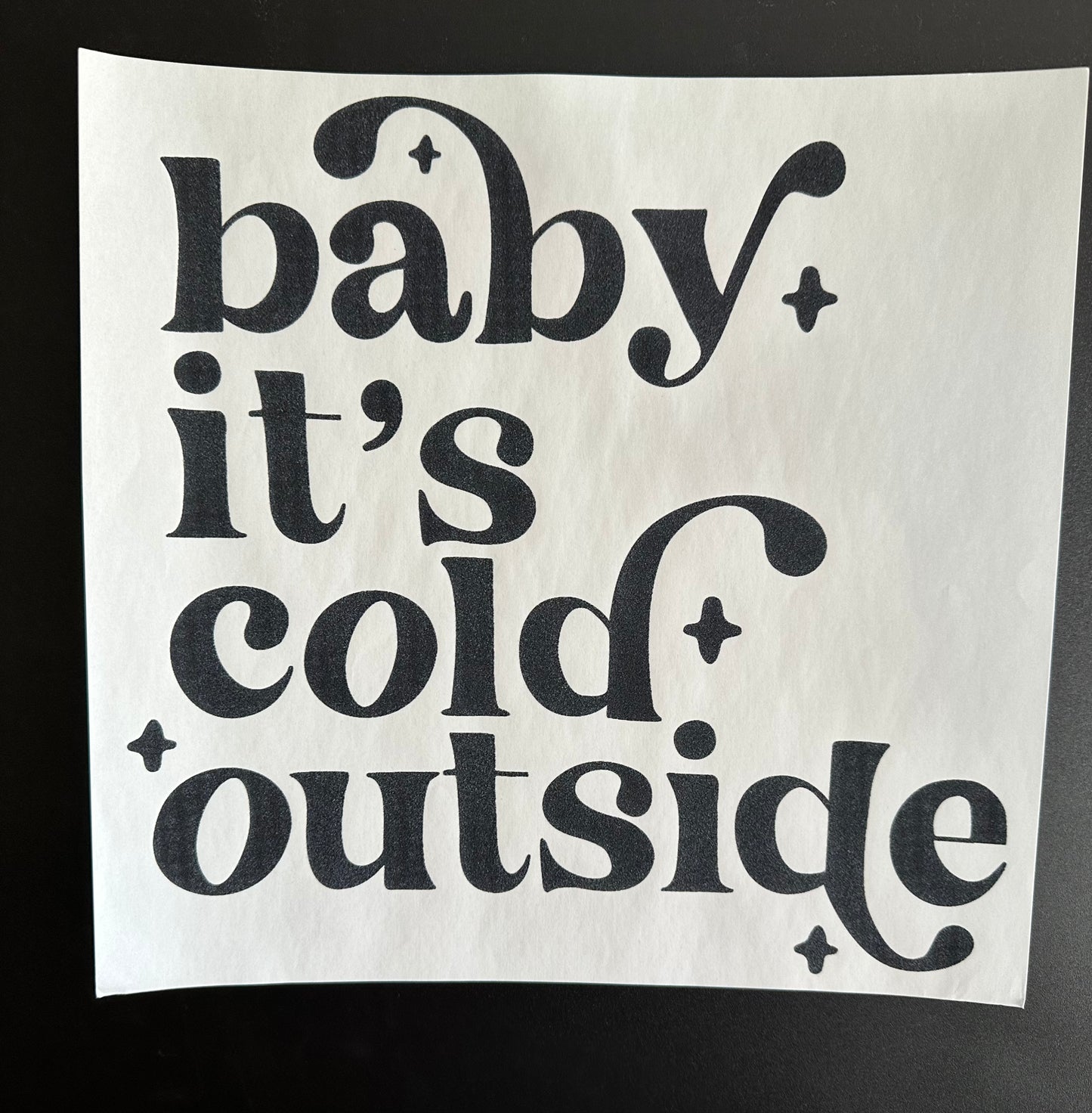 Baby It's Cold Outside Black