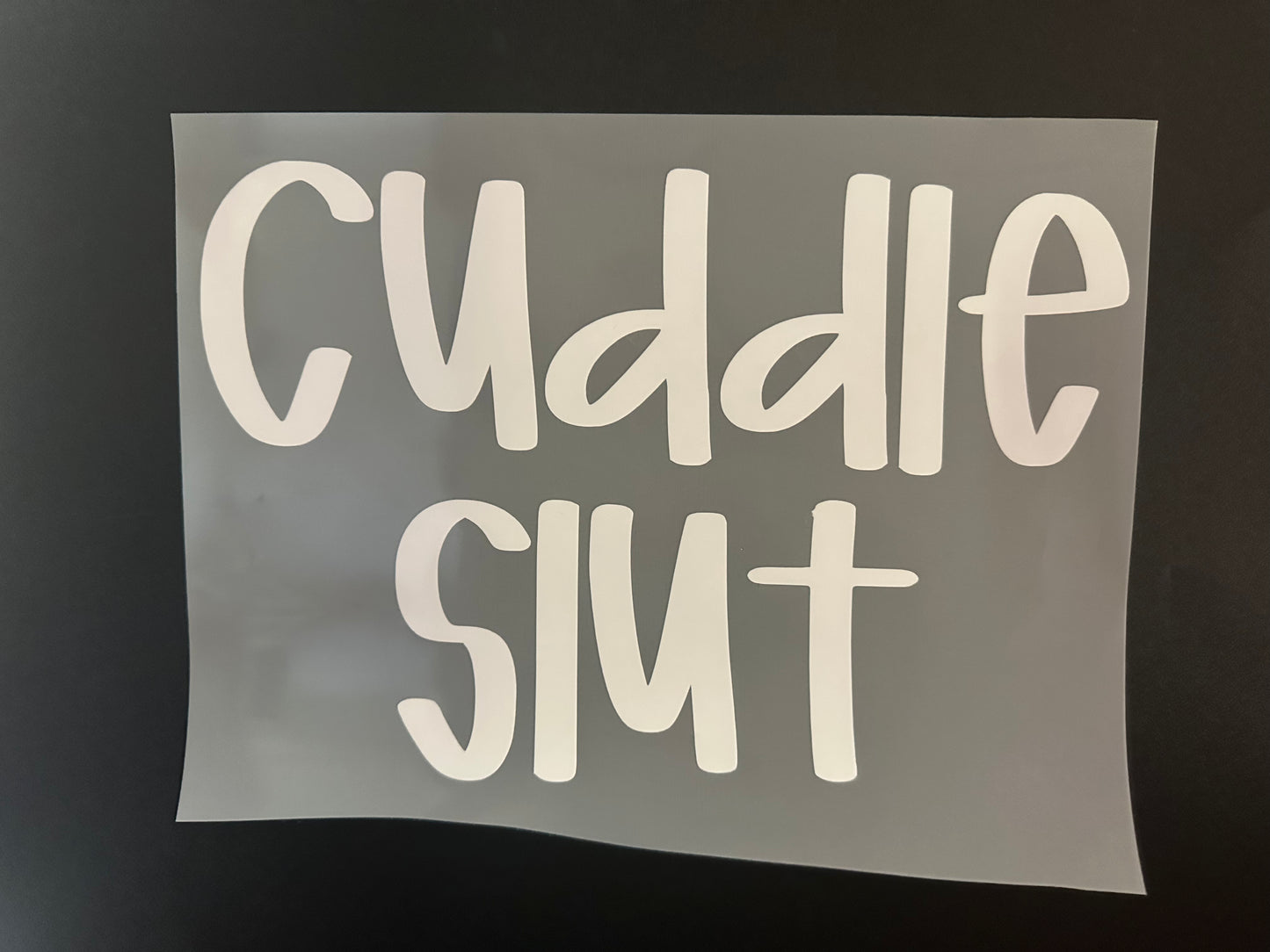 Cuddle Slut White -OR- Black