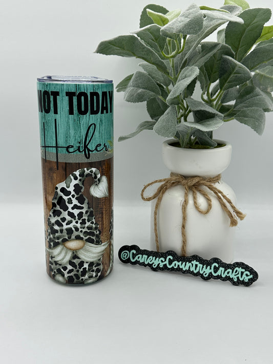 Not Today Heifer Gnome Tumbler