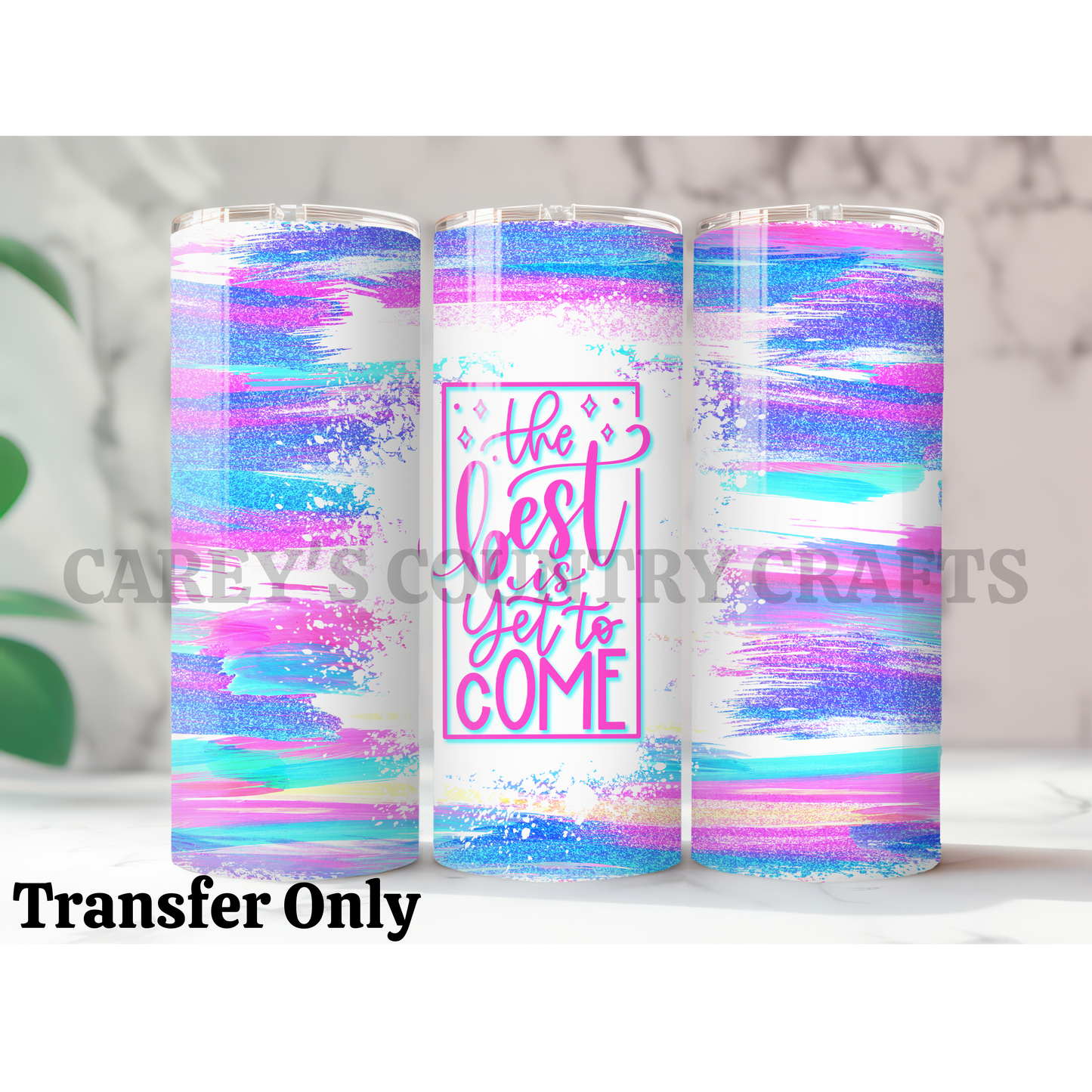 The Best is Yet to Come Sublimation Tumbler Transfer
