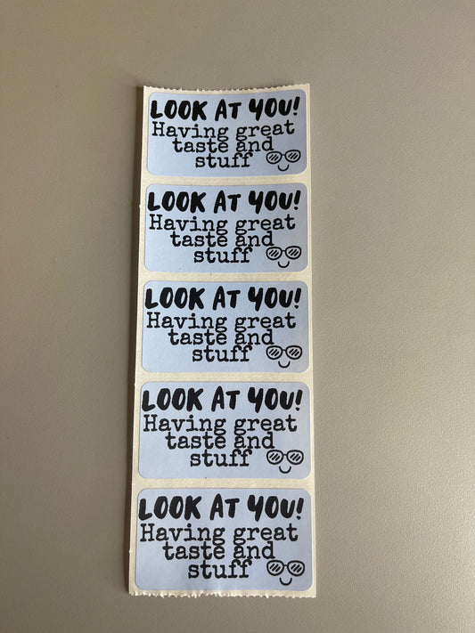 Look At You! Having Great Taste and Stuff Stickers