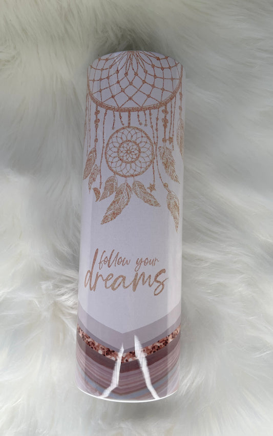 Follow Your Dreams Tumbler