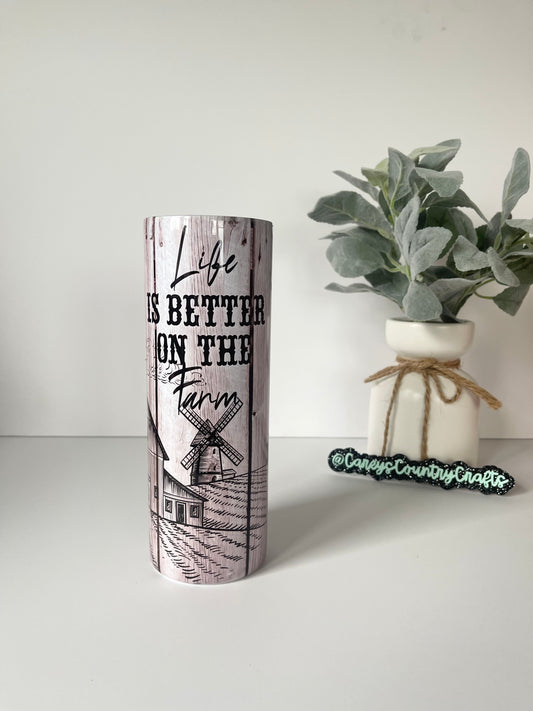 Life Is Better On The Farm Tumbler