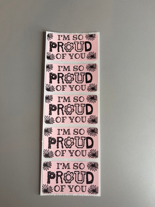 I'm So Proud Of You Stickers