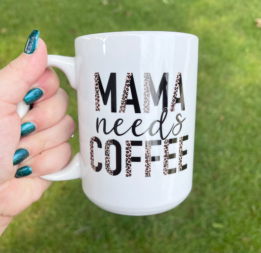 "Mama needs Coffee" Mug