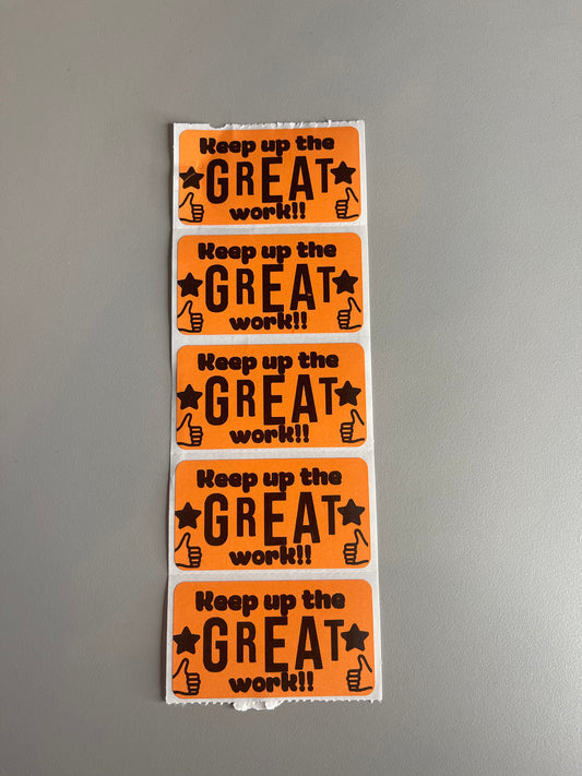 Keep Up The Great Work!! Stickers