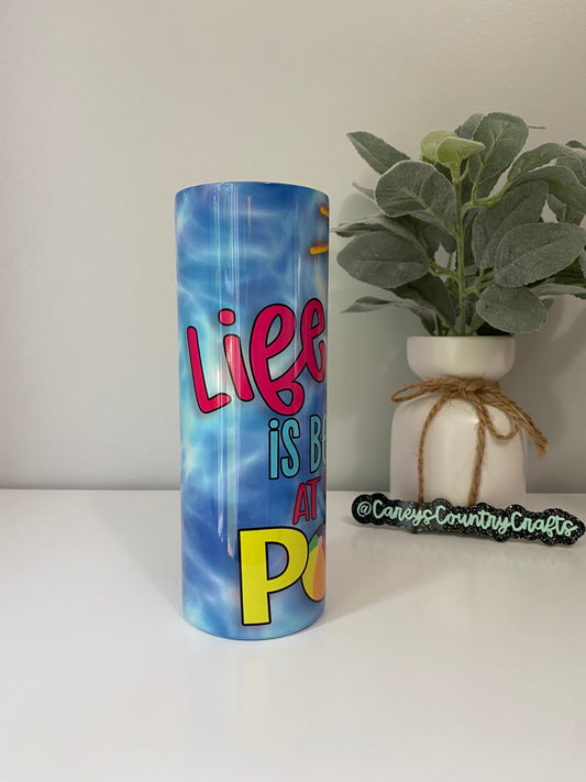 Life Is Better At The Pool Tumbler